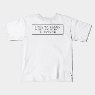 Trauma Based Mind Control Survivor Kids T-Shirt